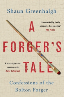 Image for A forger's tale: confessions of the Bolton forger