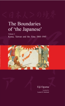 Image for Boundaries of 'The Japanese': Volume 2: Korea, Taiwan and the Ainu 1868-1945