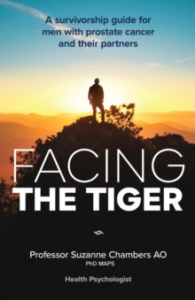 Facing the Tiger: A Survivorship Guide for Men with Prostate Cancer and their Partners