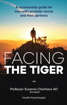 Image for Facing the Tiger: A Survivorship Guide for Men with Prostate Cancer and their Partners 2nd ed.