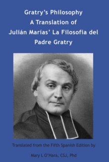 Image for Gratry's Philosophy: A Translation of Julian Marias La Filosofia del Padre Gratry