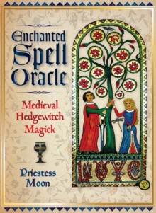 Enchanted Spell Oracle: Medieval Hedgewitch Magick