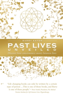 Image for Past Lives Unveiled : Discover how consciousness moves between lives