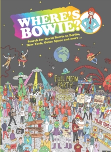Image for Where's Bowie? : Search for David Bowie in Berlin, Studio 54, Outer Space and more...