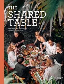 The Shared Table: Vegetarian and vegan feasts to cook for your crowd