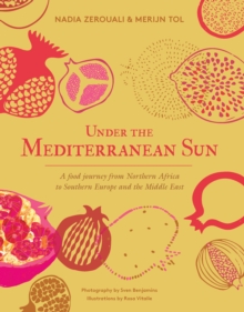 Image for Under the Mediterranean sun  : a food journey from northern Africa to southern Europe and the Middle East