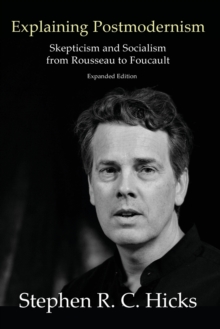Image for Explaining postmodernism  : skepticism and socialism from Rousseau to Foucault