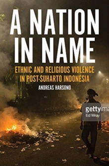 Race, Islam and Power: Ethnic and Religious Violence in Post-Suharto Indonesia