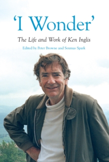 Image for "I Wonder" : The Life and Work of Ken Inglis