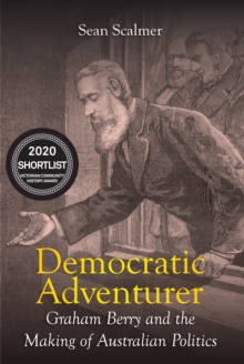 Image for Democratic Adventurer : Graham Berry and the Making of Australian Politics
