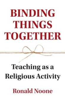 Image for Binding Things Together : Teaching as a Religious Activity