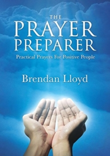 Image for The Prayer Preparer : Practical Prayers For Positive People