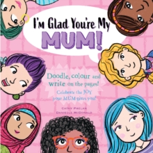 I’m Glad You’re My Mum: Celebrate the Joy Your Mum Gives You