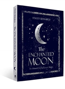 The Enchanted Moon: The Ultimate Book of Lunar Magic