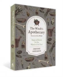 The Witch’s Apothecary: Seasons of the Witch: Learn how to make magical potions around the wheel of the year to improve your physical and spiritual well-being.