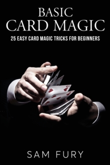 Image for Basic Card Magic : 25 Easy Card Magic Tricks for Beginners