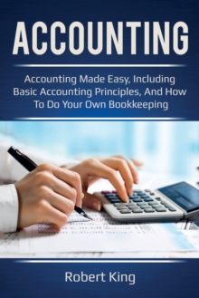 Image for Accounting : Accounting made easy, including basic accounting principles, and how to do your own bookkeeping!