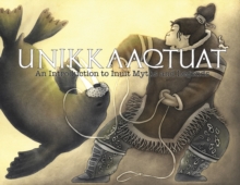 Image for Unikkaaqtuat: An Introduction to Inuit Myths and Legends : Expanded Edition