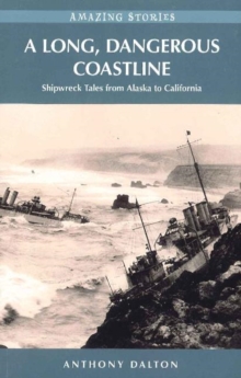 Image for A long, dangerous coastline  : shipwreck tales from Alaska to California