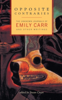 Image for Opposite Contraries: The Unknown Journals of Emily Carr and Other Writings