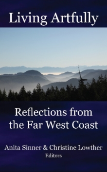 Image for Living Artfully : Reflections from the Far West Coast