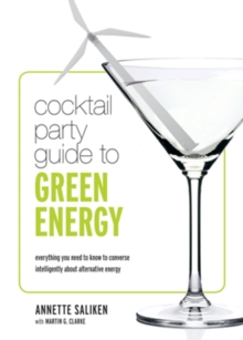 Image for Cocktail party guide to green energy  : everything you need to know to converse intelligently about alternative energy