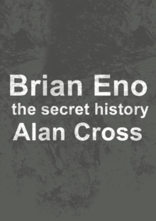 Image for Brian Eno: the secret history