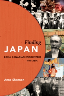 Image for Finding Japan  : early Canadian encounters with Asia