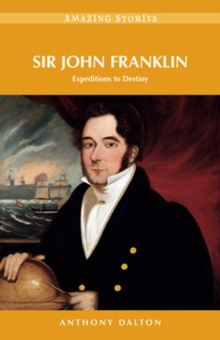 Image for Sir John Franklin : Expeditions to Destiny
