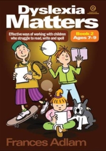 Image for Dyslexia matters  : effective ways of working with children who struggle to read, write and spellBook 2, ages 7-9