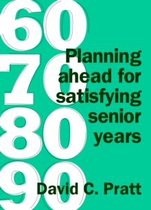 Image for 60 70 80 90: Planning Ahead for Satisfying Senior Years