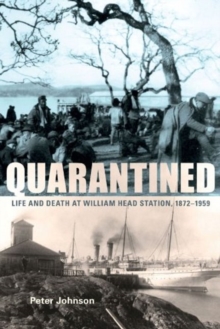 Image for Quarantined  : life & death at William Head Station, 1872-1959