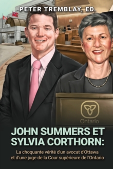 Image for John Summers et Sylvia Corthorn : La choquante verite d'un avocat d'Ottawa et d'une juge de la Cour superieure de l'Ontario