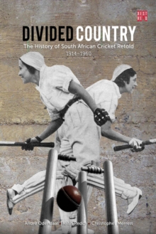 Divided country: The history of South African cricket retold – 1914-1960