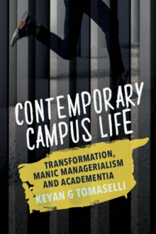 Contemporary Campus Life: Transformation, Manic Managerialism and Academentia