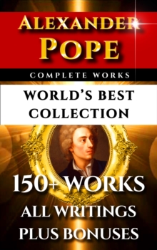 Image for Alexander Pope Complete Works - World's Best Collection: 150+ Works All Poetry, Poems, Prose, Iliad, Odyssey & Rarities Plus Biography