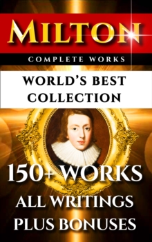 Image for John Milton Complete Works - World's Best Collection: 150+ Works - All Poems, Poetry, Prose, Plays, Fiction, Non-Fiction, Letters Plus Biography and Bonuses
