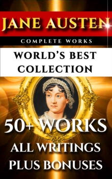 Image for Jane Austen Complete Works - World's Best Ultimate Collection: 50+ Works - All Books, Novels, Poetry, Rarities and Juvenilia Plus Biography & Bonuses