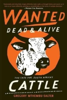 Image for Wanted Dead and Alive : The Case for South Africa's Cattle