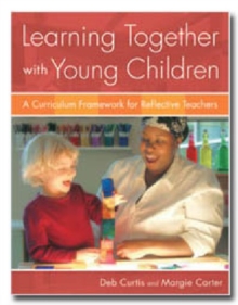 Image for Learning Together with Young Children : a Curriculum Framework for Reflective Teachers