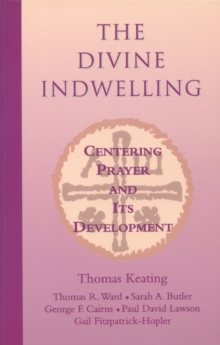 Image for The Divine Indwelling : Centering Prayer and its Development