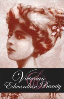 Image for Victorian & Edwardian beauty  : hairstyles & beauty preparations