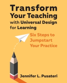 Image for Transform Your Teaching with Universal Design for Learning : Six Steps to Jumpstart Your Practice