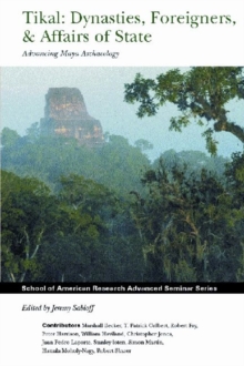 Image for Tikal: Dynasties, Foreigners, & Affairs of State