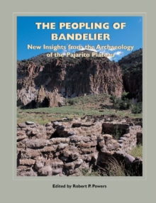 Image for The Peopling of Bandelier : New Insights from the Archaeology of the Pajarito Plateau