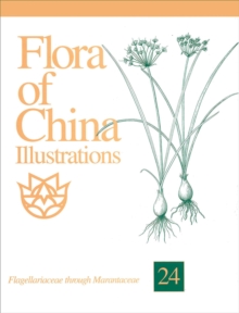 Image for Flora of China Illustrations, Volume 24 - Flagellariaceae through Marantaceae