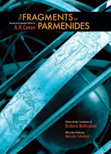 Image for The fragments of Parmenides: a critical text with introduction and translation, the ancient Testimonia and a commentary