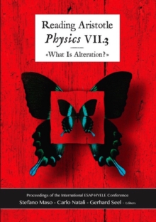 Image for Reading Aristotle's Physics VII.3: "what is alteration?" : proceedings of the European Society for Ancient Philosophy conference : organized by the HYELE Institute for Comparative Studies, Vitznau, Switzerland, 12/15 April 2007