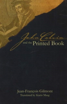 Image for John Calvin and the Printed Book
