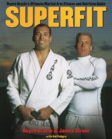 Image for Superfit  : Royce Gracie's ultimate martial arts fitness & nutrition guide